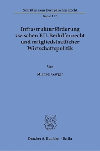 Infrastrukturförderung zwischen EU-Beihilfenrecht und mitgliedstaatlicher Wirtschaftspolitik