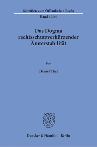 Das Dogma rechtsschutzverkürzender Ämterstabilität