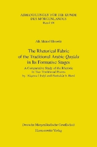The Rhetorical Fabric of the Traditional Arabic Qasida in Its Formative Stages