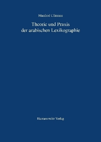 Theorie und Praxis der arabischen Lexikographie
