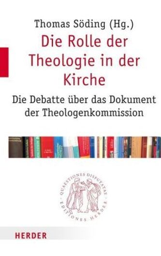 Die Rolle der Theologie in der Kirche Die Rolle der Theologie in der Kirche