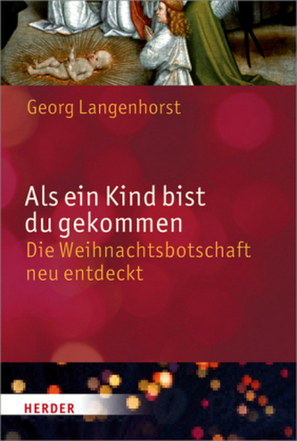 Als ein Kind bist du gekommen