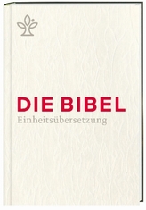 Die Bibel. Einheitsübersetzung, Kompaktausgabe,Geschenkausgabe weiß