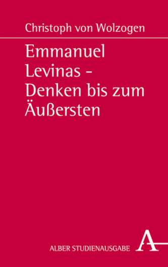 Emmanuel Levinas - Denken bis zum Äußersten