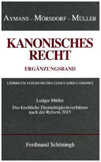 Das kirchliche Ehenichtigkeitsverfahren nach der Reform von 2015
