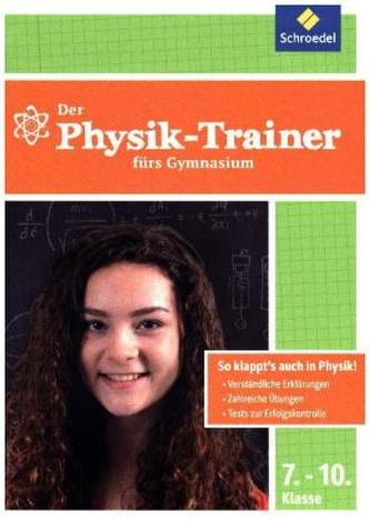 Der Physik-Trainer fürs Gymnasium, 7.-10. Klasse