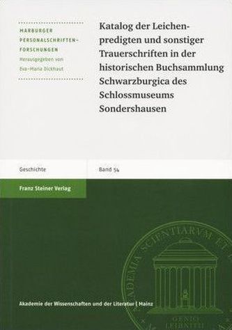 Katalog der Leichenpredigten und sonstiger Trauerschriften in der historischen Buchsammlung Schwarzburgica des Schlossmuseums So