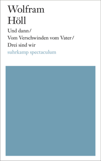 Und dann / Vom Verschwinden vom Vater / Drei sind wir