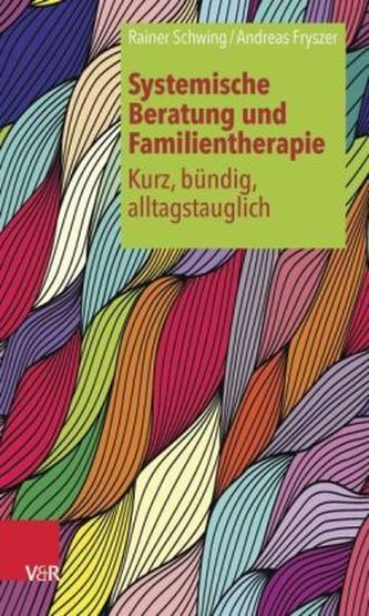 Systemische Beratung und Familientherapie - kurz, bündig, alltagstauglich