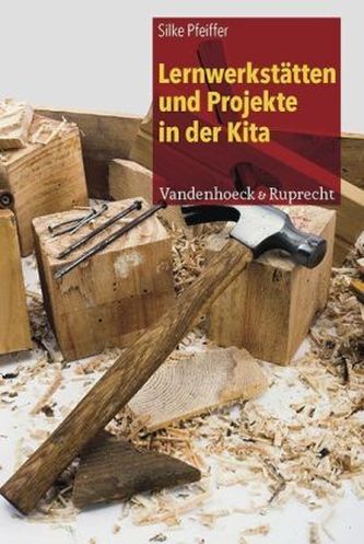 Lernwerkstätten und Projekte in der Kita