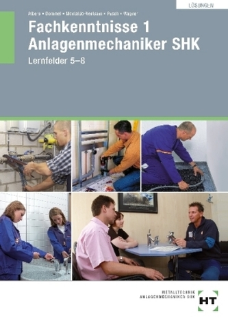 Fachkenntnisse 1 Anlagenmechaniker SHK, Lernfelder 5-8, Lösungen zum Lehrbuch