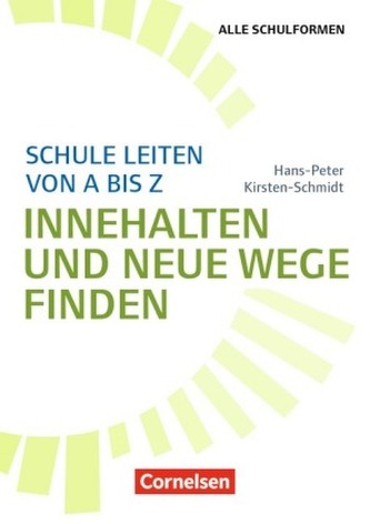 Schule leiten von A bis Z - Innehalten und neue Wege finden