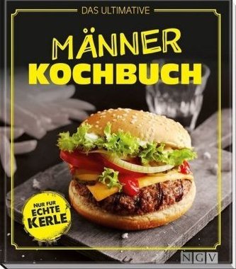 Das ultimative Männer-Kochbuch