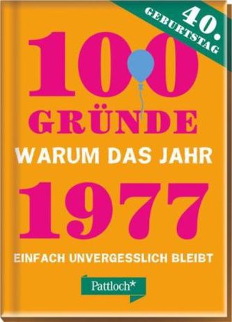 100 Gründe, warum das Jahr 1977 einfach unvergesslich bleibt