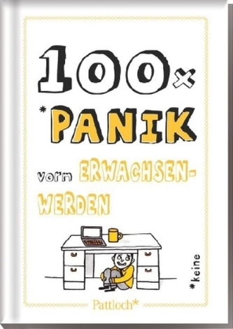 100 x Panik vorm Erwachsenwerden 100 x Panik vorm Erwachsenwerden