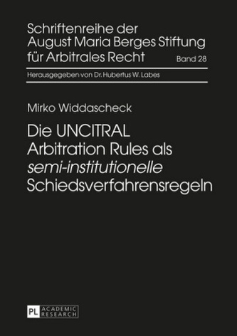 Die UNCITRAL Arbitration Rules als 'semi-institutionelle' Schiedsverfahrensregeln