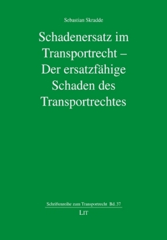 Schadenersatz im Transportrecht - Der ersatzfähige Schaden des Transportrechtes