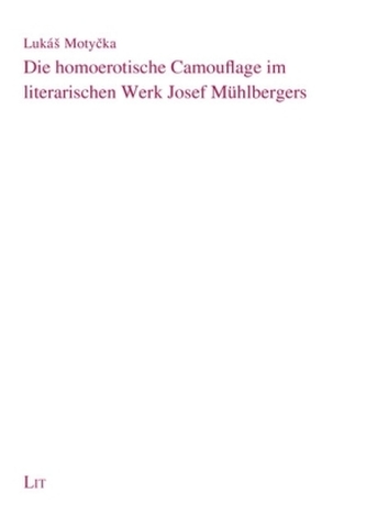 Die homoerotische Camouflage im literarischen Werk Josef Mühlbergers