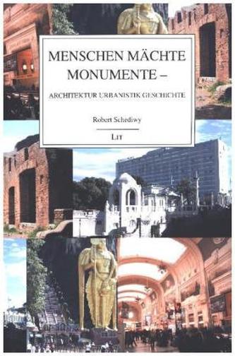 Menschen Mächte Monumente - Architektur Urbanistik Geschichte