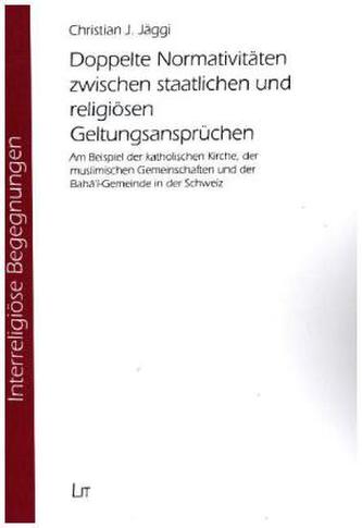 Doppelte Normativitäten zwischen staatlichen und religiösen Geltungsansprüchen