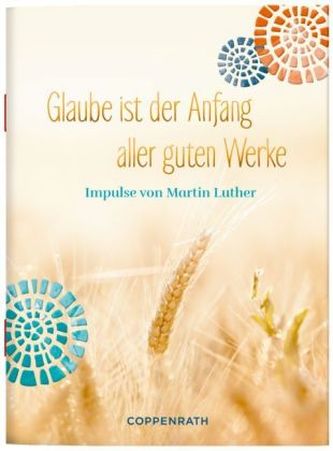 Glaube ist der Anfang aller guten Werke