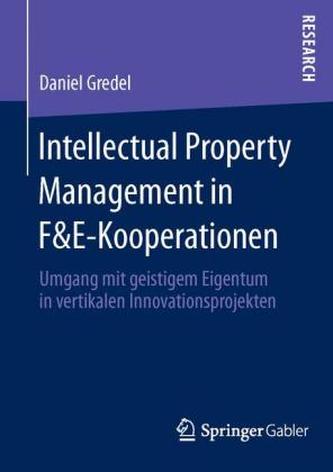 Intellectual Property Management in F&E-Kooperationen Intellectual Property Management in F&E-Kooperationen