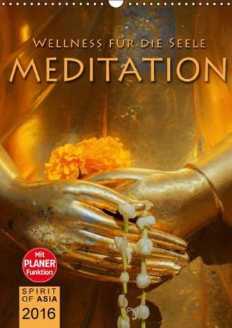 MEDITATION - Wellness für die Seele (Wandkalender 2016 DIN A3 hoch)