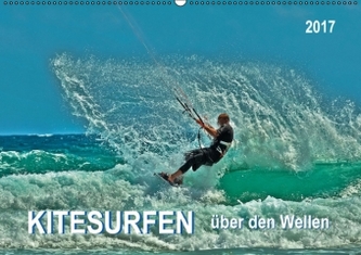 Kitesurfen - über den Wellen (Wandkalender 2017 DIN A2 quer)