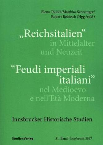 'Reichsitalien' in Mittelalter und Neuzeit/'Feudi imperiali italiani' nel Medioevo e nell'Età Moderna