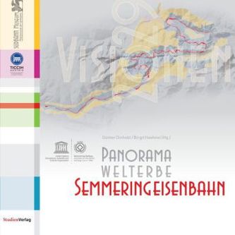 Panorama Welterbe Semmeringeisenbahn. Visionen 2029