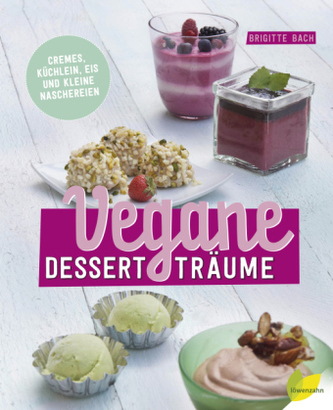 Vegane Dessertträume Vegane Dessertträume