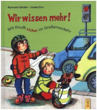 Wir wissen mehr! Mit Knuffi sicher im Straßenverkehr