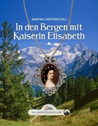 In den Bergen mit Kaiserin Elisabeth In den Bergen mit Kaiserin Elisabeth