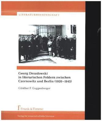 Georg Drozdowski in literarischen Feldern zwischen Czernowitz und Berlin (1920-1945)