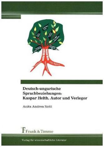 Deutsch-ungarische Sprachbeziehungen: Kaspar Helth, Autor und Verleger