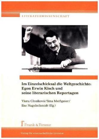 Im Einzelschicksal die Weltgeschichte: Egon Erwin Kisch und seine literarischen Reportagen