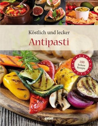 Köstlich und lecker - Antipasti