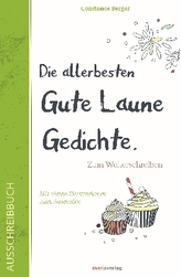 Die allerbesten Gute Laune Gedichte. Zum Weiterschreiben