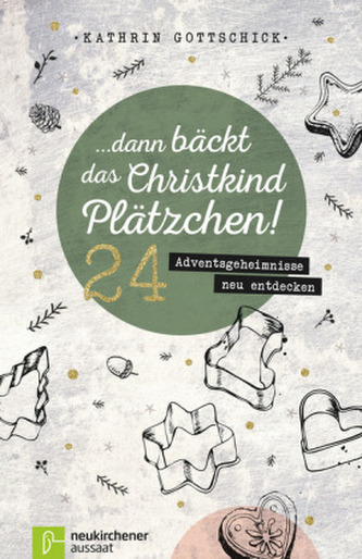 Dann bäckt das Christkind Plätzchen!