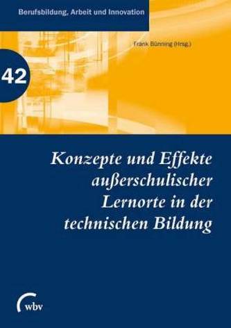 Konzepte und Effekte außerschulischer Lernorte in der technischen Bildung