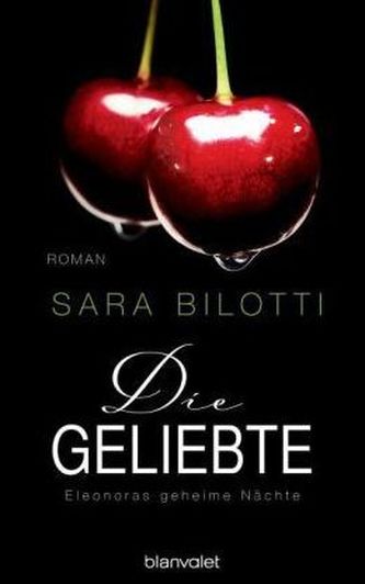 Die Geliebte - Eleonoras geheime Nächte