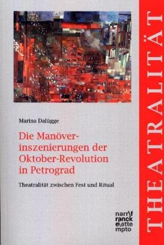 Die Manöverinszenierungen der Oktober-Revolution in Petrograd