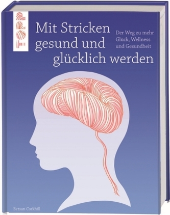Mit Stricken gesund und glücklich werden