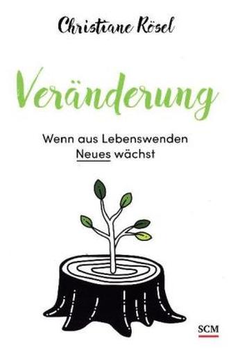 Veränderung - Wenn aus Lebenswenden Neues wächst
