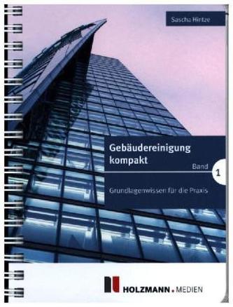 Gebäudereinigung kompakt. Bd.1