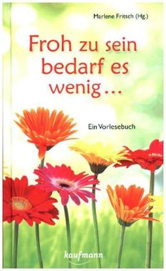 Froh zu sein bedarf es wenig ...