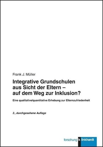 Integrative Grundschulen aus Sicht der Eltern - auf dem Weg zur Inklusion?