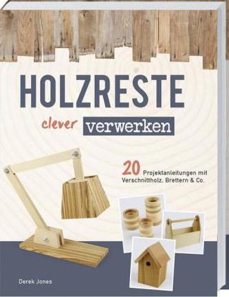 Holzreste clever verwerken