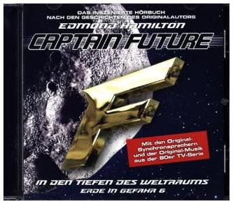 Captain Future: Erde in Gefahr - In den tiefen des Weltraums, 1 Audio-CD. Folge.6