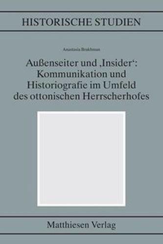 Außenseiter und 'Insider': Kommunikation und Historiografie im Umfeld des ottonischen Herrscherhofes